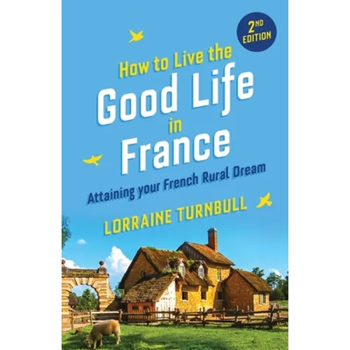 How to Live the Good Life in France - Paperback