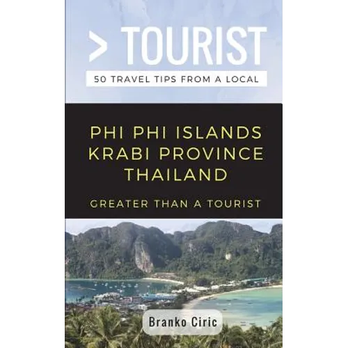 Greater Than a Tourist- Phi Phi Island Krabi Province Thailand: 50 Travel Tips from a Local - Paperback