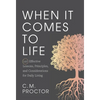 When It Comes to Life: 127 Effective Lessons, Principles, and Considerations for Daily Living - Hardcover