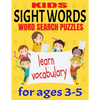 Kids Sight Words Word Search Puzzles for Ages 3-5: Give You Kids an Early Start to Reading Vocabulary and Spelling - Common Sight Words and High Frequ - Paperback