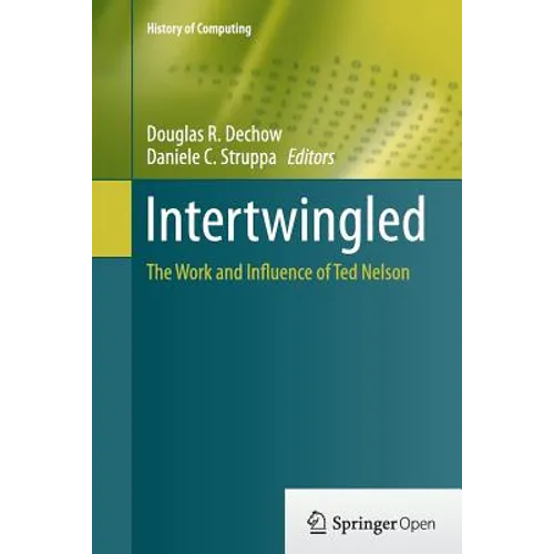Intertwingled: The Work and Influence of Ted Nelson - Paperback