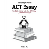 The College Panda's ACT Essay: The Battle-tested Guide for ACT Writing - Paperback
