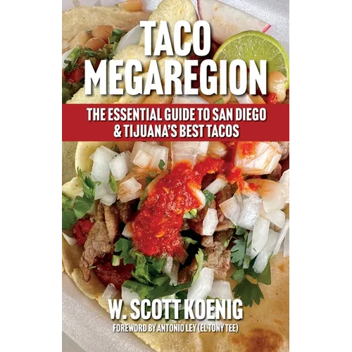 Taco Megaregion: The Essential Guide to San Diego & Tijuana's Best Tacos - Paperback