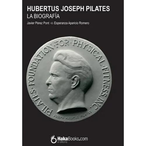 Hubertus Joseph Pilates. La Biografía - Paperback
