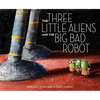 The Three Little Aliens and the Big Bad Robot - Hardcover