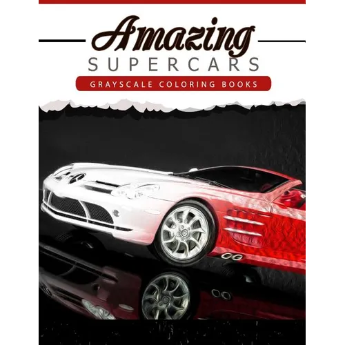 Amazing Super Car: Grayscale coloring booksfor adults Anti-Stress Art Therapy for Busy People (Adult Coloring Books Series, grayscale fan - Paperback
