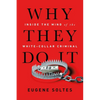 Why They Do It: Inside the Mind of the White-Collar Criminal - Paperback