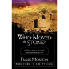 Who Moved the Stone?: A Skeptic Looks at the Death and Resurrection of Christ - Paperback