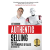 Authentic Selling: How to Use the Principles of Sales in Everyday Life - Paperback