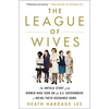 The League of Wives: The Untold Story of the Women Who Took on the U.S. Government to Bring Their Husbands Home - Paperback