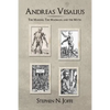 Andreas Vesalius: The Making, the Madman, and the Myth - Paperback