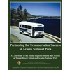 Partnering for Transportation Success at Arcadia National Park: A Case Study of the Island Explorer Shuttle Bus System at Mount Desert Island and Arca - Paperback