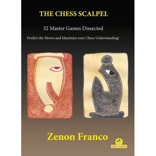 The Chess Scalpel - 32 Master Games Dissected: Predict the Moves and Maximize Your Chess Understanding - Paperback