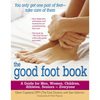 The Good Foot Book: A Guide for Men, Women, Children, Athletes, Seniors - Everyone - Paperback