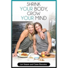 Shrink Your Body, Grow Your Mind (B&w) - Paperback