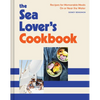 The Sea Lover's Cookbook: Recipes for Memorable Meals on or Near the Water - Hardcover