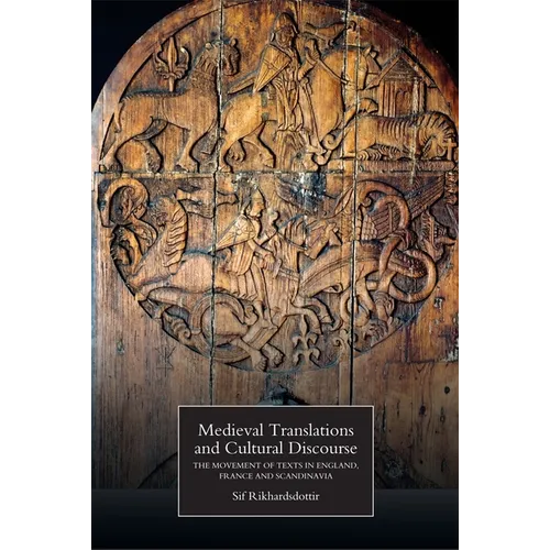 Medieval Translations and Cultural Discourse: The Movement of Texts in England, France and Scandinavia - Paperback