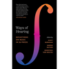 Ways of Hearing: Reflections on Music in 26 Pieces - Paperback