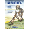 "No Worries": A Secular Western approach to Buddhism, Meditation, life & actuality - Paperback