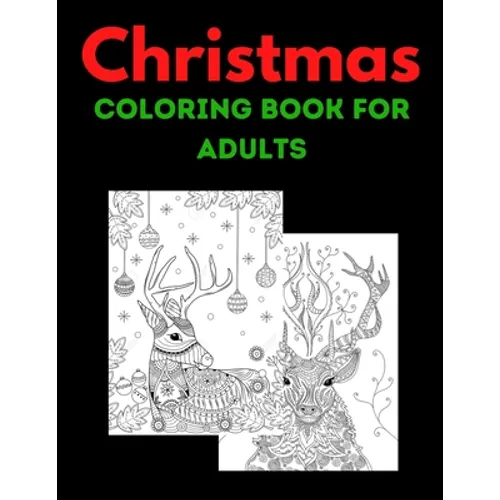 Christmas Coloring Book For Adults: Book: New and Expanded Editions, 100 Unique Designs, Ornaments, Christmas Trees, Wreaths, and More! - Paperback