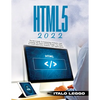 HTML5 2022: The Best Guide to Formatting Websites and Learning the Basics of Web Design. Use HTML to Create Innovative Websites and Applications - Paperback
