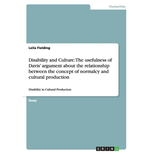Disability and Culture: The usefulness of Davis' argument about the relationship between the concept of normalcy and cultural production: Disability i - Paperback