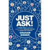 Just Ask!: 7 Simple Steps to Unlock the Power of Clients, Generate Referrals and Double Your Business - Paperback