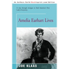Amelia Earhart Lives: A Trip Through Intrigue to Find America's First Lady of Mystery - Paperback