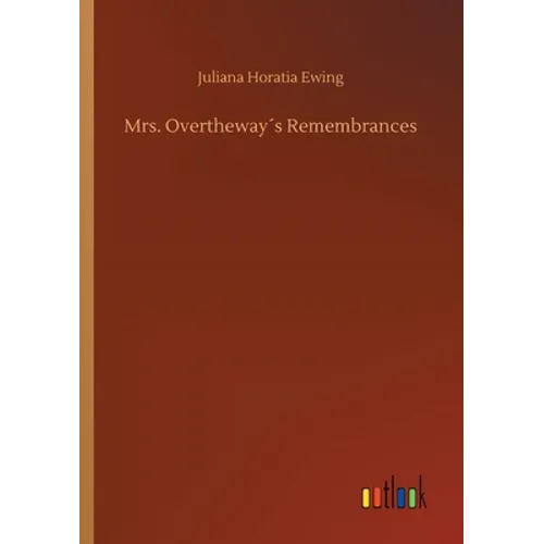 Mrs. Overtheway´s Remembrances - Paperback