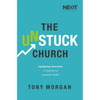 The Unstuck Church: Equipping Churches to Experience Sustained Health - Paperback