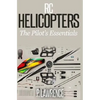 Rc Helicopters: The Pilot's Essentials - Paperback