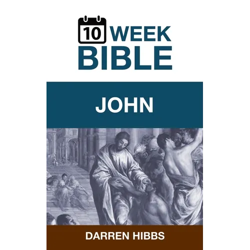 John: A 10 Week Bible Study - Paperback