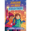 Jordan and Max, Field Trip! - Paperback