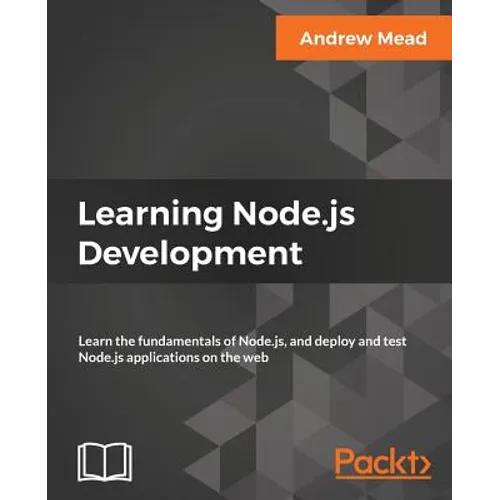 Learning Node.js Development: Learn the fundamentals of Node.js, and deploy and test Node.js applications on the web - Paperback