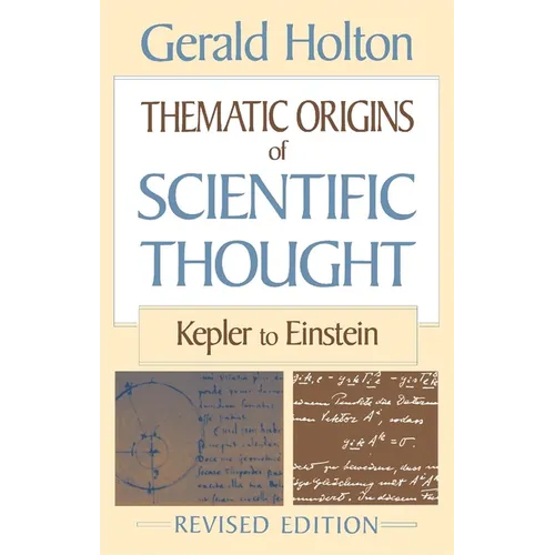 Thematic Origins of Scientific Thought: Kepler to Einstein, Revised Edition - Paperback