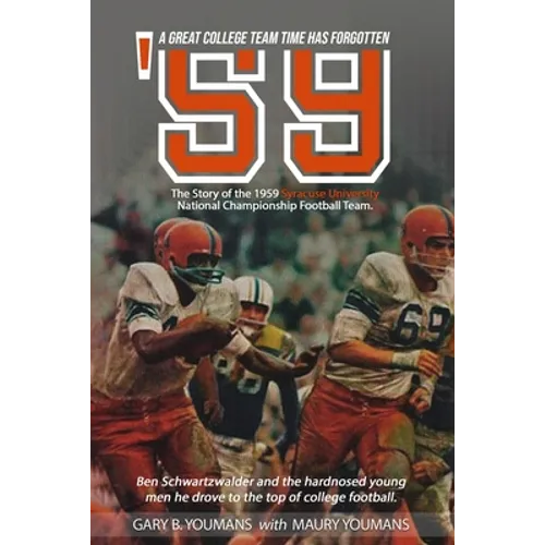 '59" The Story of The 1959 Syracuse University National Championship Football Team: A Great College Football Team That Time Has Forgotten - Paperback