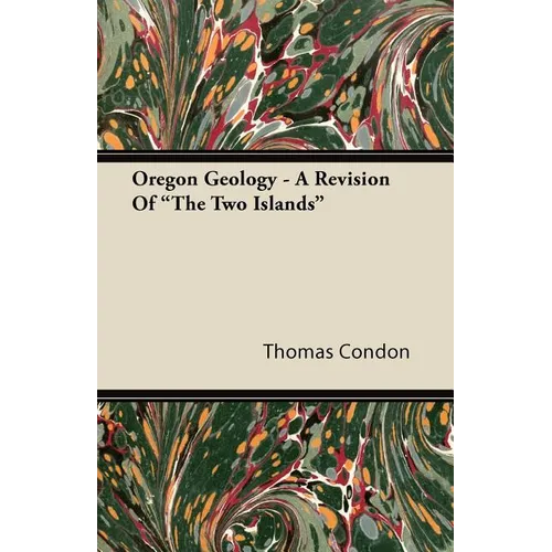 Oregon Geology - A Revision Of "The Two Islands" - Paperback