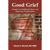 Good Grief: Strategies for Building Resilience and Supporting Transformation - Paperback