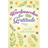 Wordsearches for Gratitude: Live Life with Gratitude - Paperback