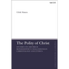 The Polity of Christ: Studies on Dietrich Bonhoeffer's Chalcedonian Christology and Ethics - Paperback