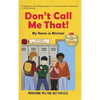 Don't Call Me That!: My Name is Michael - Hardcover