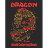 Dragon Adult Coloring Book: Dragon Designs to Color For Relaxation - Paperback