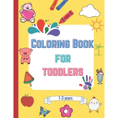 Coloring book for toddlers: fun coloring pages for 1-3 years boys & girls - Paperback