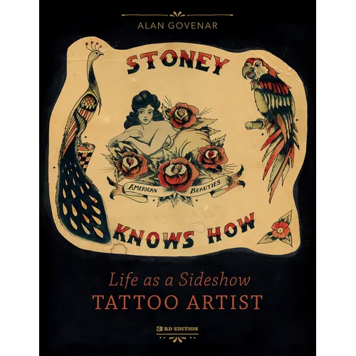 Stoney Knows How: Life as a Sideshow Tattoo Artist, 3rd Edition - Hardcover