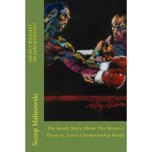 Heavyweight Armageddon!: The Inside Story About The Historic Mike Tyson vs. Lennox Lewis Championship Battle - Paperback