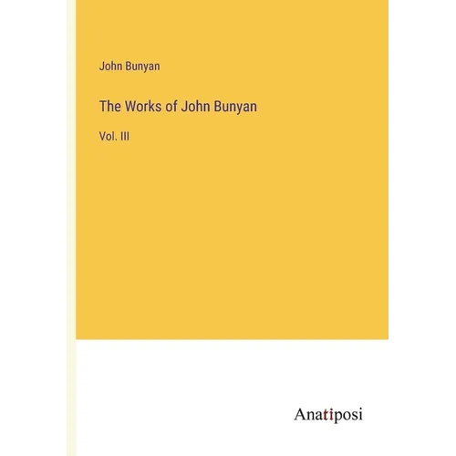 The Works of John Bunyan: Vol. III - Paperback