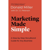 Marketing Made Simple: A Step-By-Step Storybrand Guide for Any Business - Paperback