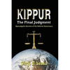 Kippur - The Final Judgment: Apocalyptic Secrets of the Hebrew Sanctuary - Paperback