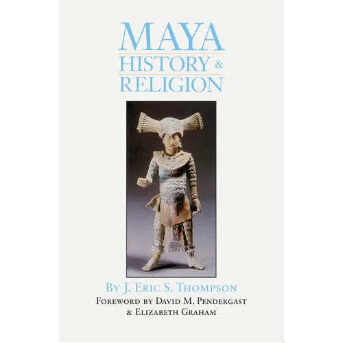 Maya History and Religion: Volume 99 - Paperback