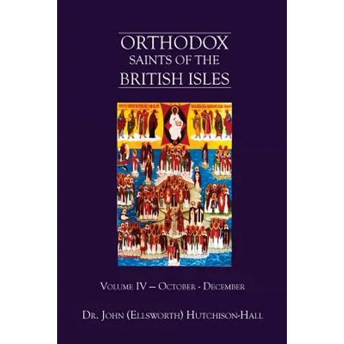 Orthodox Saints of the British Isles: Volume IV - October - December - Paperback